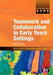Teamwork and Collaboration in Early Years Settings by Mary I. Stacey