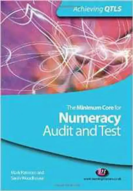 The Minimum Core For Numeracy: Audit and Test by Mark Patmore, Sarah Woodhouse