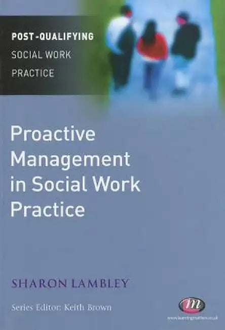 Proactive Management in Social Work Practice (First Edition) by Sharon Lambley