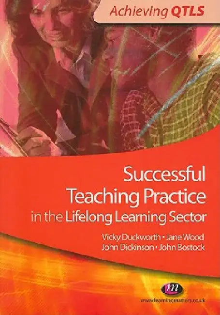 Successful Teaching Practice in the Lifelong Learning Sector by Vicky Duckworth