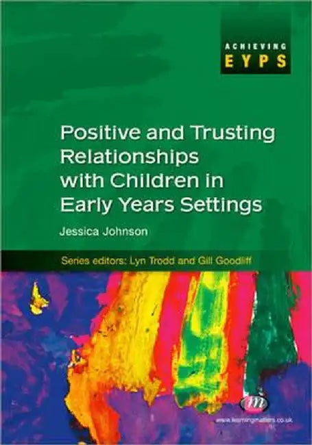 Positive and Trusting Relationships with Children in Early Years Settings by Jessica Johnson
