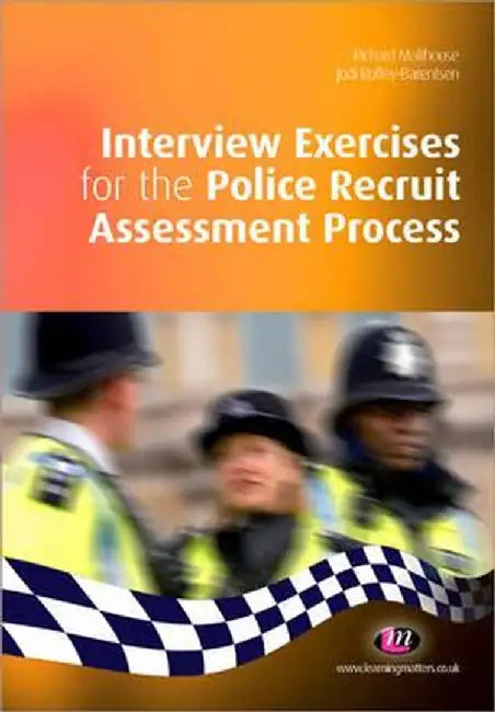 Interview Exercises for the Police Recruit Assessment Process by Richard Malthouse