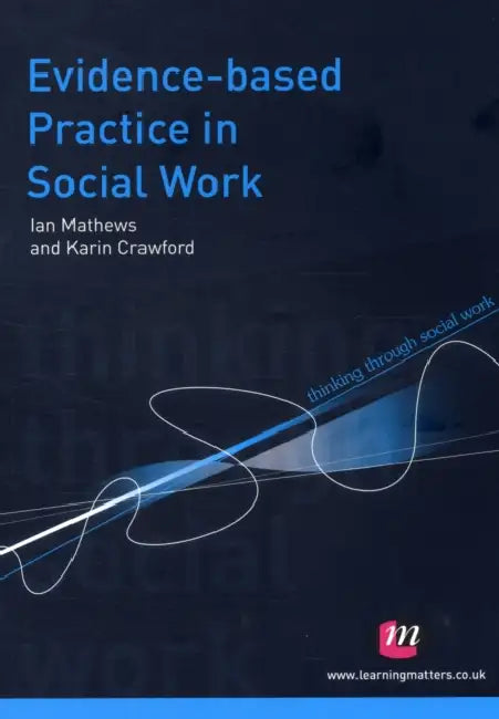 Evidence-Based Practice in Social Work by Ian Mathews, Karin Crawford
