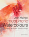 Jean Haines' Atmospheric Watercolours: Painting with Freedom, Expression and Style by Jean Haines