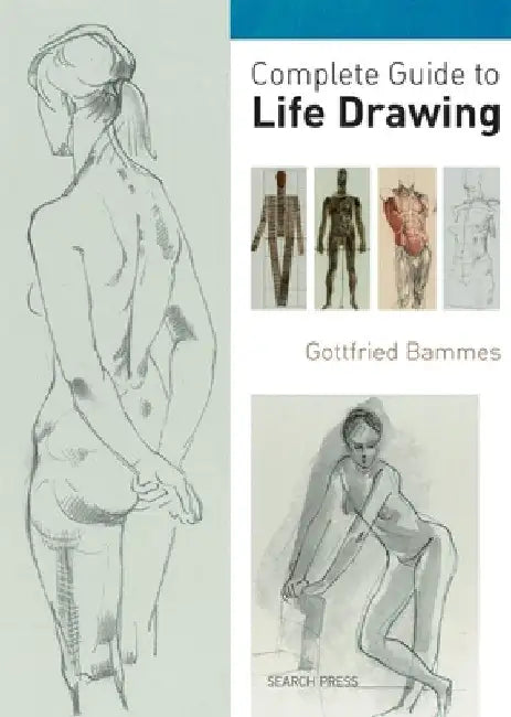 Complete Guide to Life Drawing by Gottfried Bammes