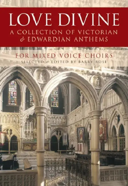 Love Divine: A Collection of Victorian and Edwardian Anthems by Barry Rose