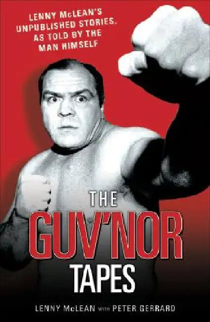 The Guvnor Tapes - Lenny McLean's Unpublished Stories, As Told By The Man Himself by Peter Gerrard