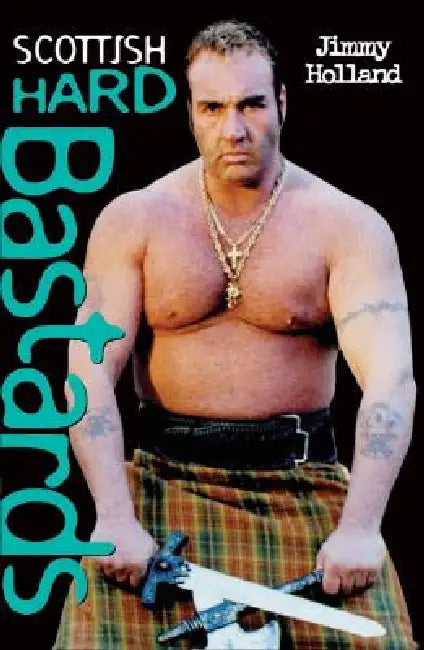 Scottish Hard Bastards by Jimmy Holland, Stephen Richards