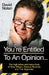 Tony Wilson - You're Entitled to an Opinion But. . .: The High times and many lives of the man behind Factory Records and The Hacienda by David Nolan