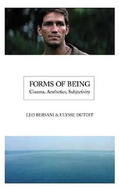 Forms of Being: Cinema, Aesthetics, Subjectivity by Leo Bersani