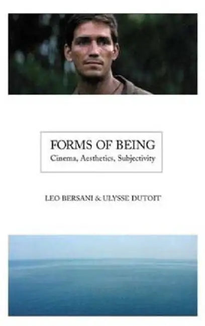 Forms of Being: Cinema, Aesthetics, Subjectivity by Leo Bersani