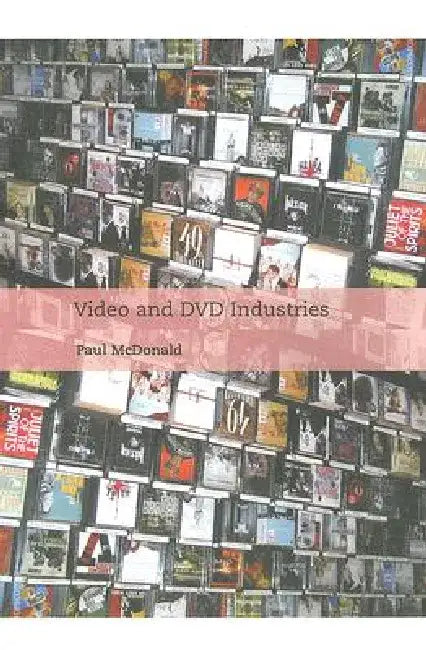 Video and DVD Industries by Paul McDonald