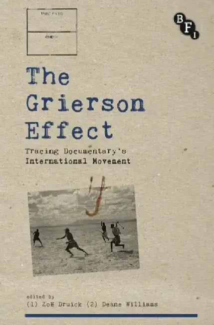 The Grierson Effect: Tracing Documentary's International Movement by Zoe Druick