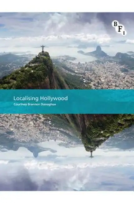 Localising Hollywood by Courtney Brannon Donoghue