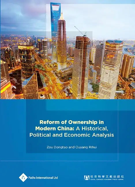Reform of Ownership in Modern China: A Historical, Political and Economic Analysis by Zou Dongtao