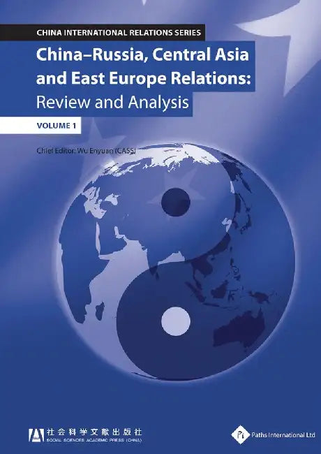 China - Russia, Central Asia & East Europe Relations: Review and Analysis by Wu Enyuan