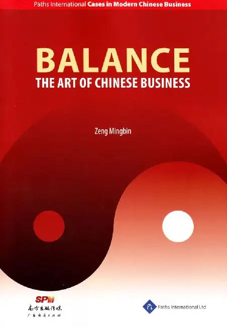 Balance: The Art of Chinese Business by Zeng Mingbin