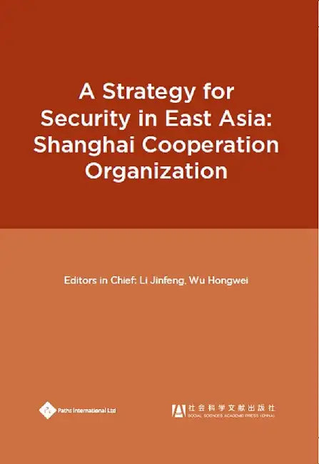 Strategy for Security in East Asia: Shanghai Cooperation Organization by Li Jinfeng