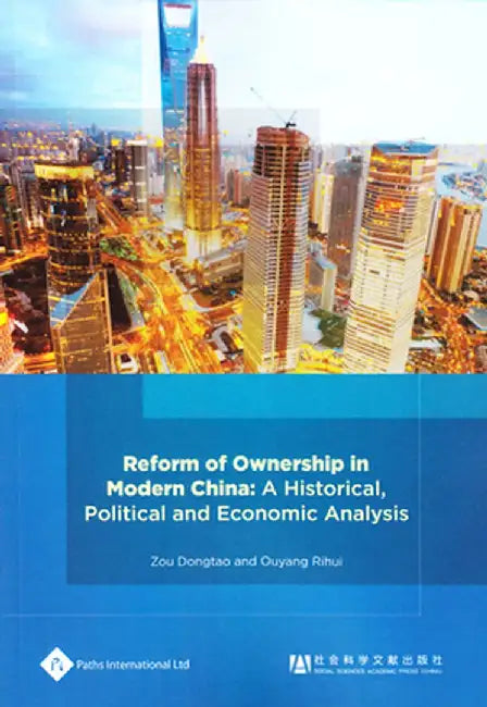 Reform of Ownership in Modern China: A Historical, Political and Economic Analysis by Zou Dongtao