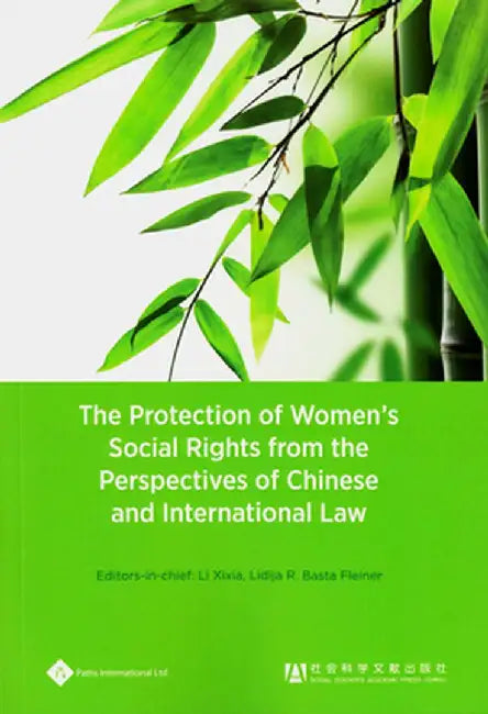 The Protection of Women's Social Rights from the Perspectives of Chinese and International Law by Li Xixia