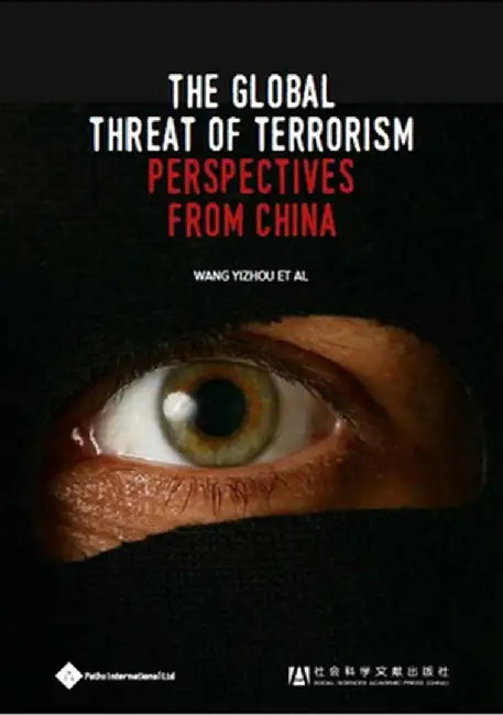 The Global Threat of Terrorism: Perspectives from China by Wang Yizhou