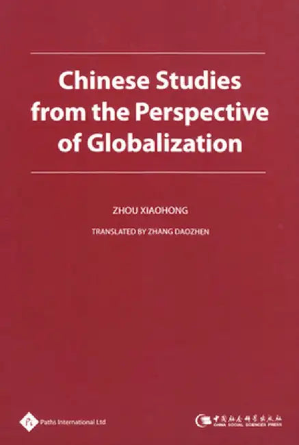 Chinese Studies from the Perspective of Globalization by Zhou Xiaohong