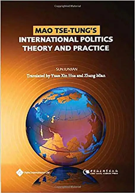Mao Tse-Tung's International Politics Theory and Practice by Sun Junjian