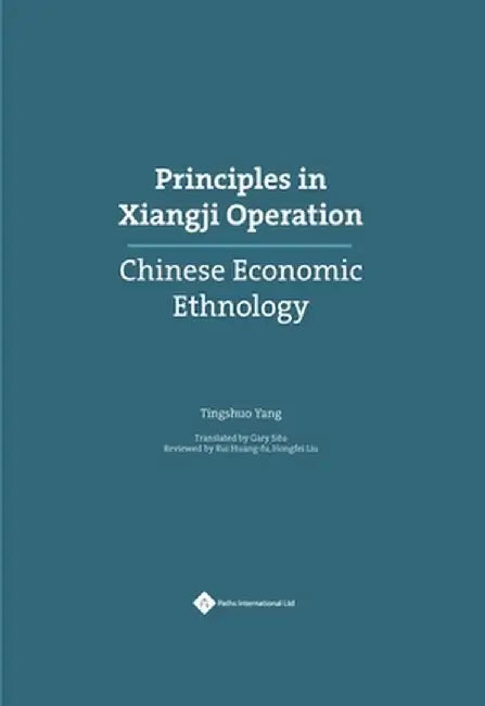 Principles in Xiangji Operation: Chinese Economic Ethnology by Tingshuo Yang