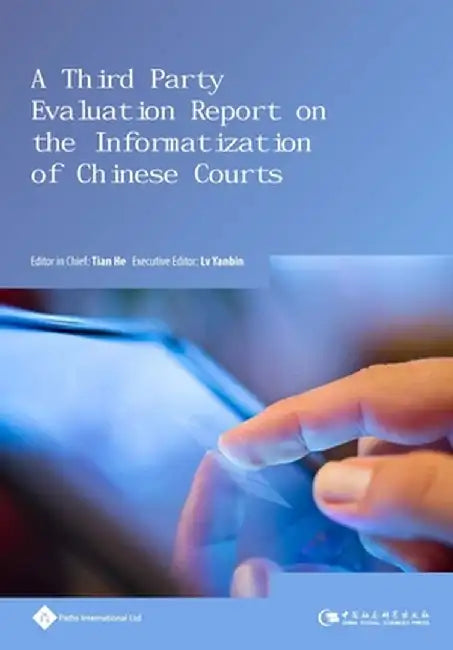 A Third Party Evaluation Report on the Informatization of Chinese Courts by Yanbin Lv