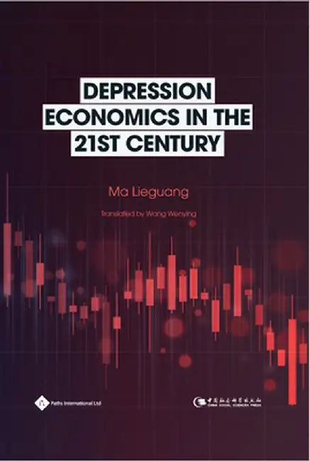 Depression Economics in the 21st Century by Lieguang Ma