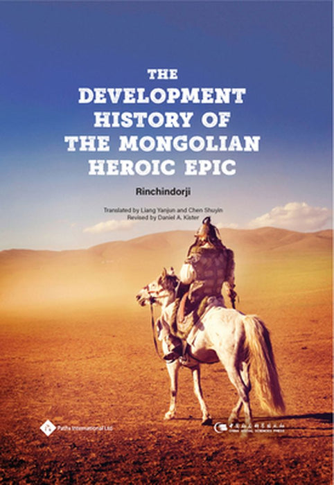 The Development History of the Mongolian Heroic Epic by Rinchindorji