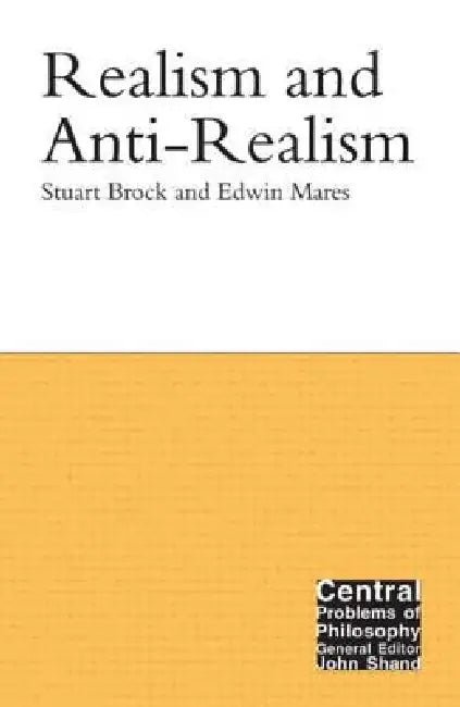 Realism and Anti-Realism by Stuart Brock