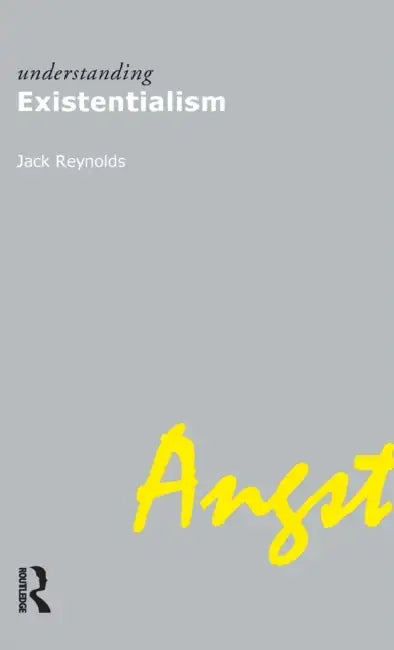 Understanding Existentialism by Jack Reynolds
