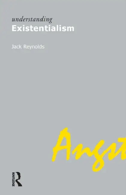 Understanding Existentialism by Jack Reynolds