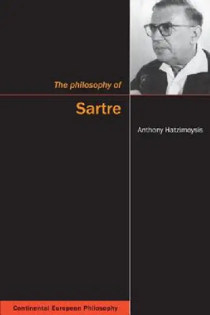 The Philosophy of Sartre by Anthony Hatzimoysis
