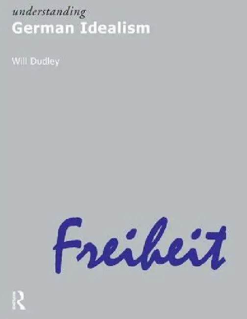 Understanding German Idealism by Will Dudley