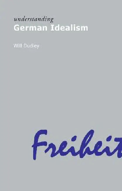 Understanding German Idealism by Dudley Will