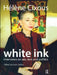 White Ink: Interviews On Sex, Text And Politics by Helene Cixous