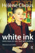 White Ink: Interviews on Sex, Text and Politics by Helene Cixous, Susan Sellers