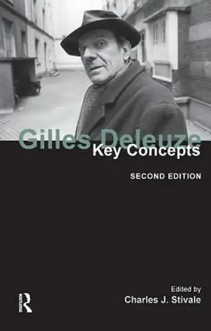 Gilles Deleuze: Key Concepts by Charles J. Stivale