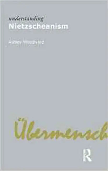 Understanding Nietzscheanism by Ashley Woodward