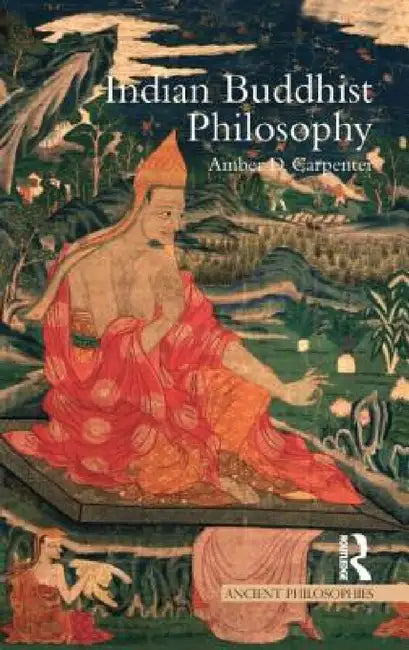 Indian Buddhist Philosophy by Amber Carpenter