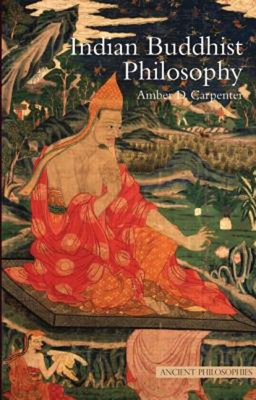 Indian Buddhist Philosophy by Amber Carpenter