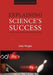 Explaining Science's Success: Understanding How Scientific Knowledge Works by John Wright