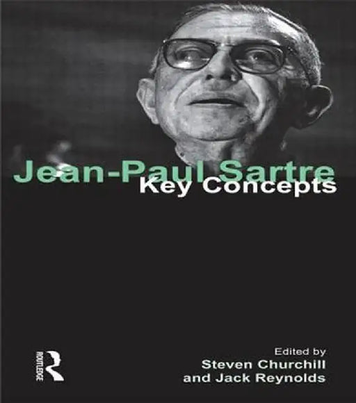 Jean-Paul Sartre: Key Concepts by Steven Churchill