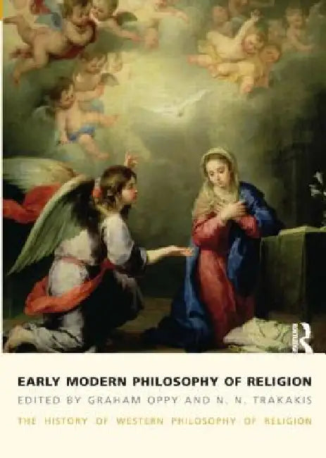 Early Modern Philosophy of Religion: The History of Western Philosophy of Religion by Graham Oppy