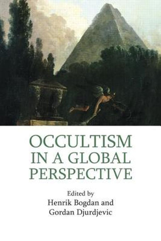 Occultism In A Global Perspective by Henrik Bogdan, Gordan Djurdjevic