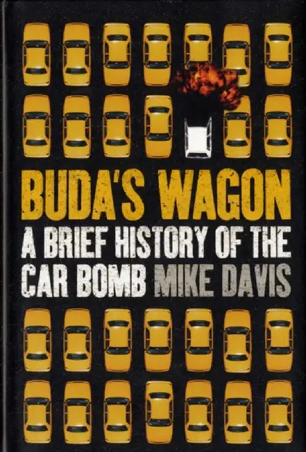 Buda'S Wagaon: A Breif History of the Car Bomb by Mike Davis