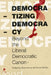 Democratizing Democracy: Beyond the Liberal Democratic Canon by Boaventura de Sousa Santos