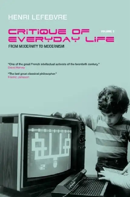 Critique of Everyday Life, Vol. 3: From Modernity to Modernism (Towards a Metaphilosophy of Daily Life) by Henri Lefebvre, Gregory Elliott, Michel Trebitsch